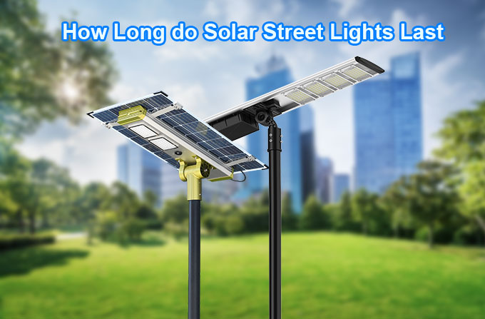 How Long do Solar Street Lights Last?